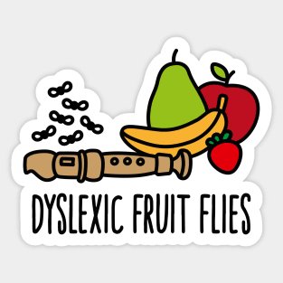 Dyslexic fruit flies dyslexia reading disorder pun Sticker